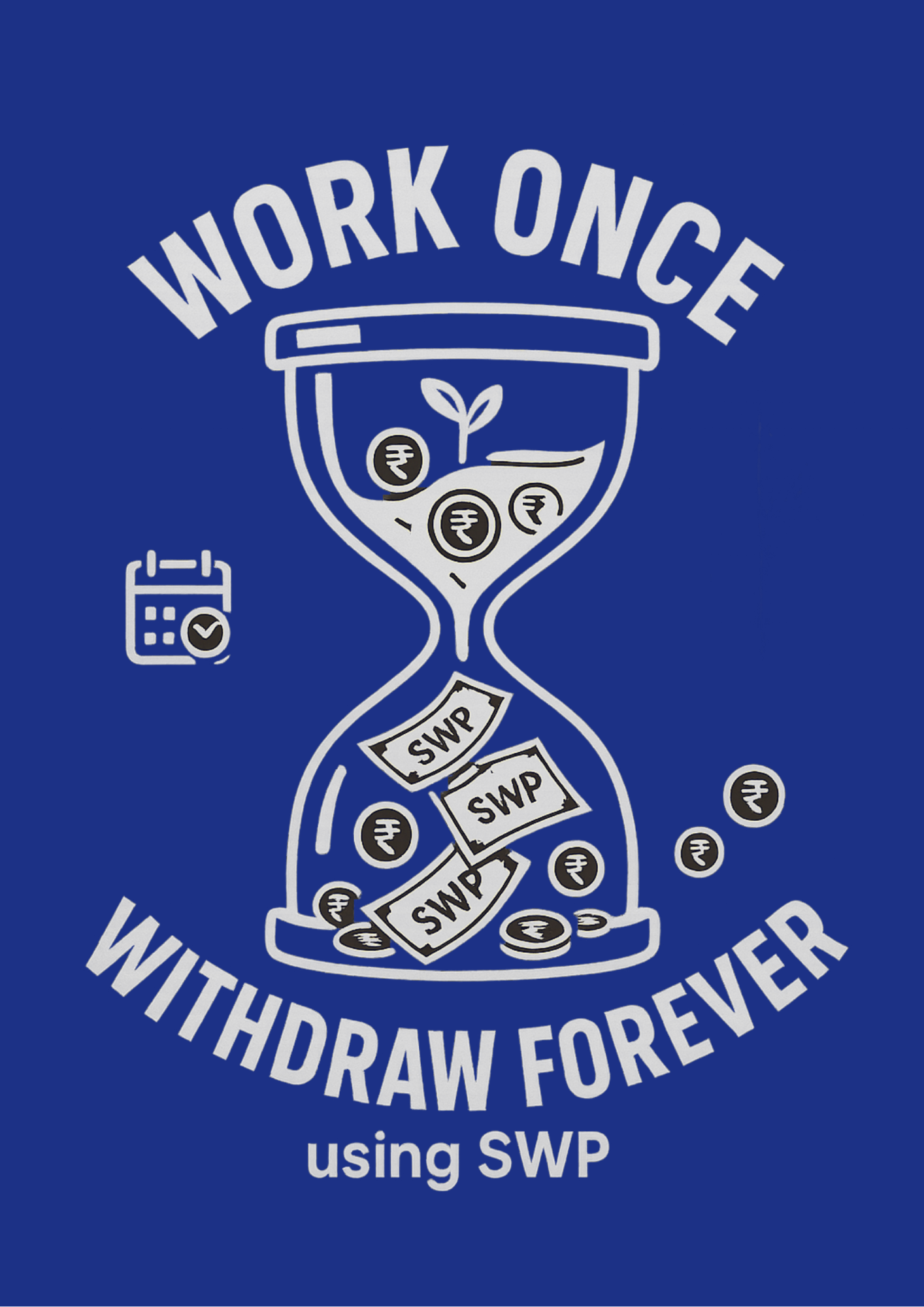 Work Once Withdraw Forever