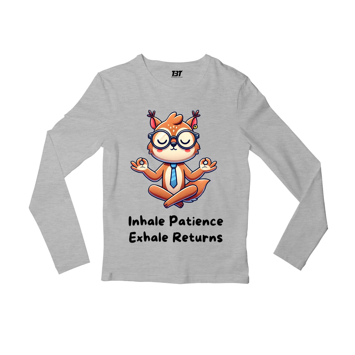 TechnoFunda Full Sleeves T shirt - Inhale Patience Exhale Returns