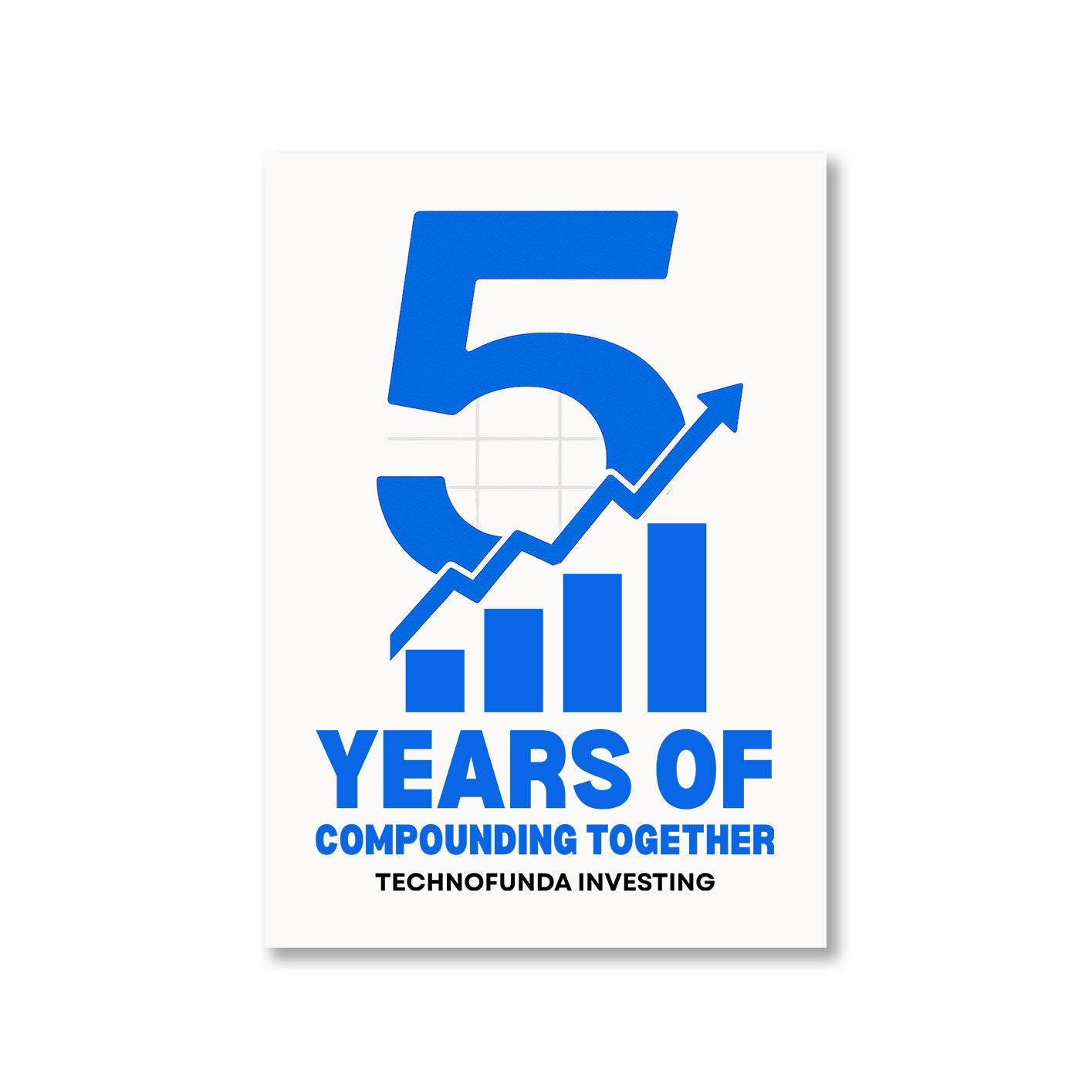 Buy TechnoFunda Poster - 5 Years Of Compounding Together – TechnoFunda Shop
