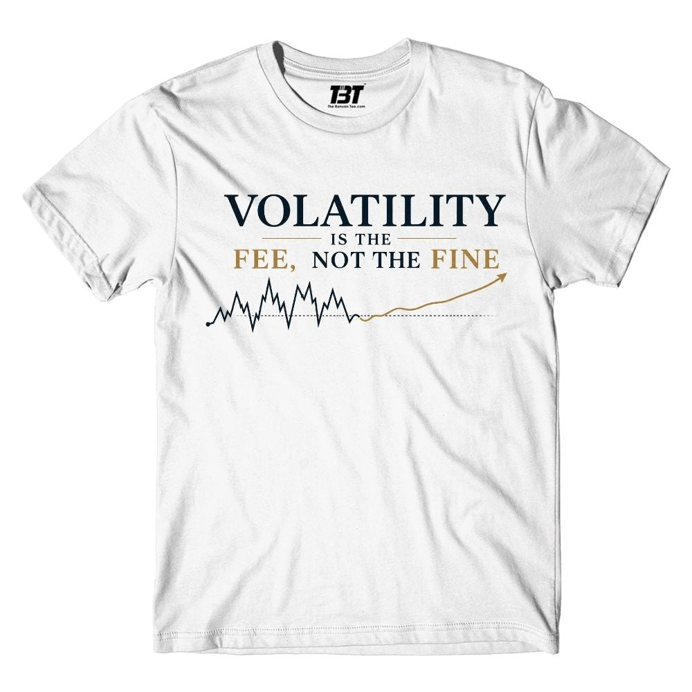 TechnoFunda T shirt - Volatility Is the Fee, Not the Fine