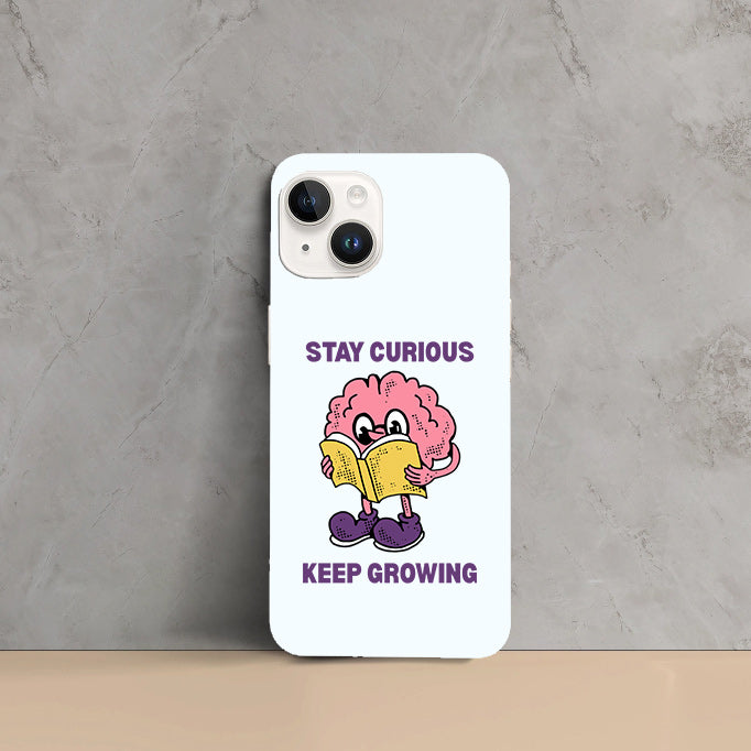 Phone Cases - Stay Curious Keep Growing