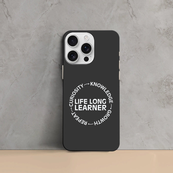 Phone Cases - Life Long Learner