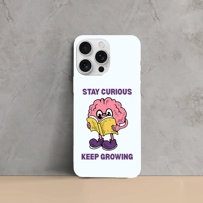 Phone Cases - Stay Curious Keep Growing