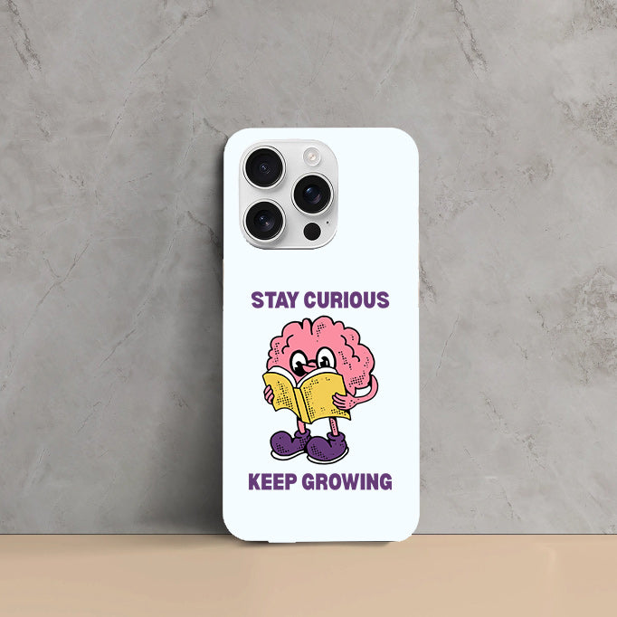 Phone Cases - Stay Curious Keep Growing