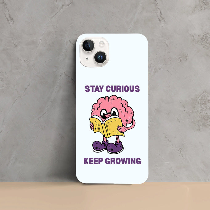 Phone Cases - Stay Curious Keep Growing
