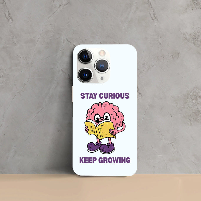 Phone Cases - Stay Curious Keep Growing